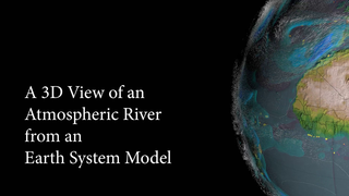 Link to Recent Story entitled: A 3D View of an Atmospheric River from an Earth System Model