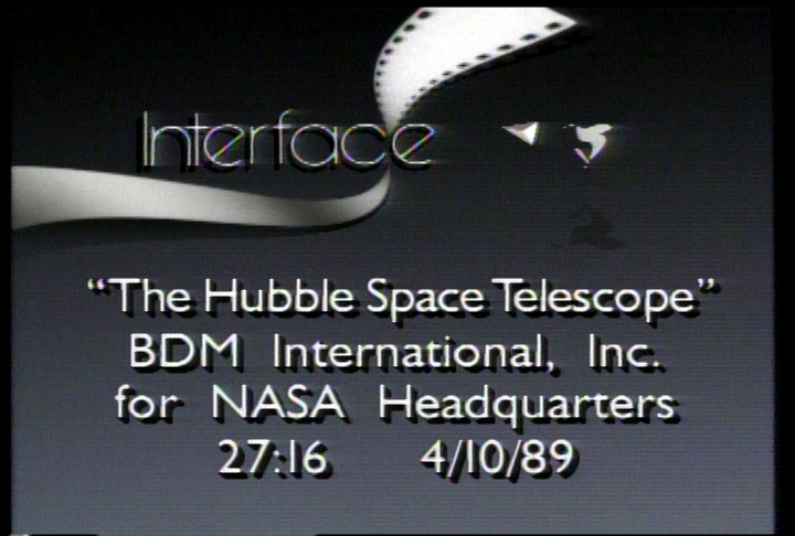G89-002 Hubble BDM ProductionApril 10, 1989Created by BDM International, Inc. for NASA HeadquartersAnimation and Special Effects by BDM International, Inc.; Interface Video Systems, Inc.; and Jet Propulsion LaboratoryOriginal Music by Premier Recording/DCA Music, Inc."This Presentation is dedicated to all those who worked to create the Hubble Space Telescope, especially Dr. Lyman Spitzer."08:39 - Space Telescope project engineer Jean Olivier09:15 - Space Telescope principal investigator Professor James Westphal13:24 - Space Telescope program scientist Dr. Ed Weiler17:44 - Space Telescope scientist Dr. Margaret Burbidge22:36 - Space Telescope scientist Dr. Brad Smith