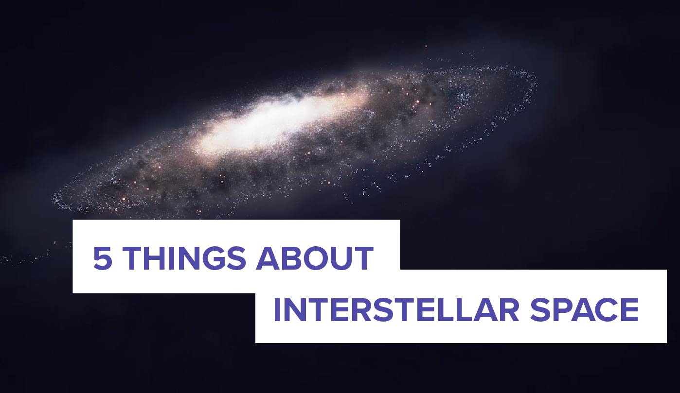 5 Things About Interstellar Space
