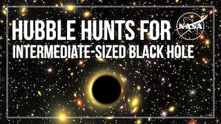 Link to Recent Story entitled: Hubble Hunts for Intermediate-Sized Black Hole Close to Home