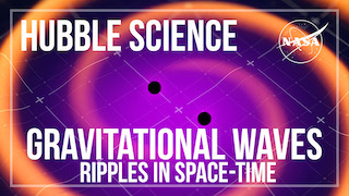 Link to Recent Story entitled: Hubble Science: Gravitational Waves: Ripples In Space-Time
