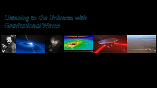 Link to Recent Story entitled: Listening to the Universe with Gravitational Waves
